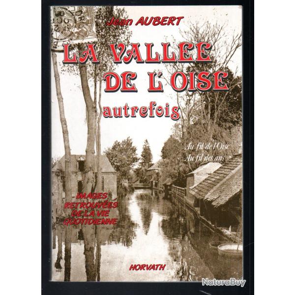 la vall�e de l'oise autrefois de jean aubert , picardie