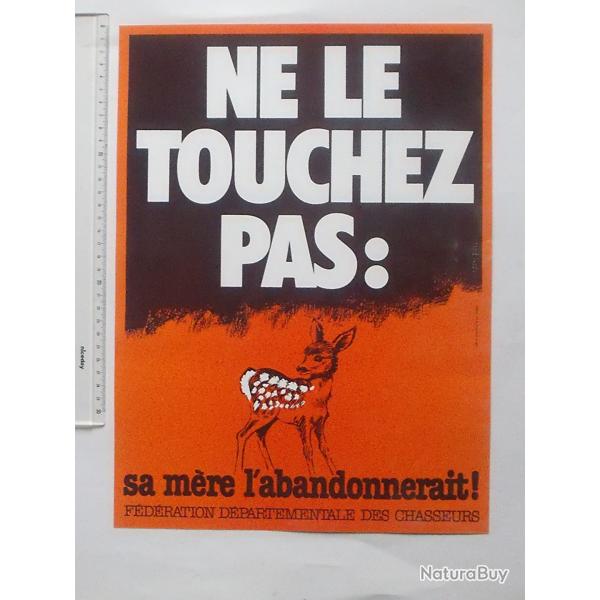 AFFICHE CHASSE ancienne "NE LE TOUCHEZ PAS ! " Protection des FAONS (N�1) - F�d�ration des Chasseurs