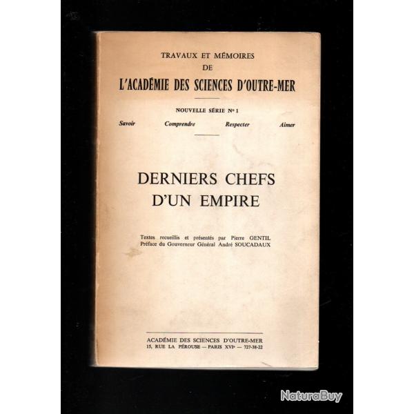 Derniers chefs d'un empire. Textes recueillis et pr�sent�s par Pierre Gentil. Pr�f. du Gouverneur g�