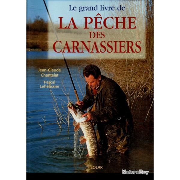 Le grand livre de la p�che des carnassiers de Jean-Claude Chantelat, Pascal Leh�rissier