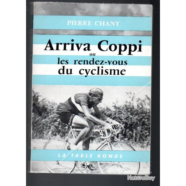 Arriva Coppi - Ou les Rendez-vous du cyclisme Pierre Chany