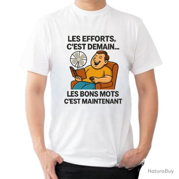 Tee-shirt humoristique "Les efforts c'est demain... Les bons mots, c'est maintenant"
