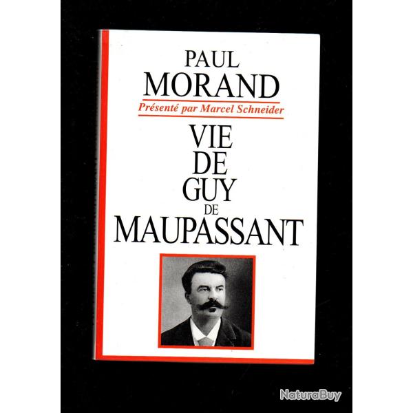 vie de guy de maupassant de paul morand