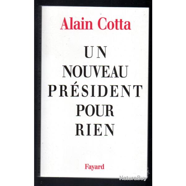 un nouveau prsident pour rien de alain cotta politique franaise