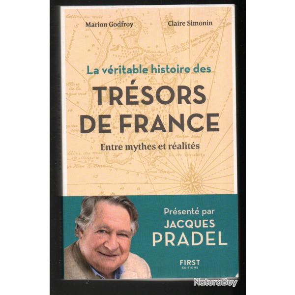 La V�ritable Histoire des tr�sors de France - Entre mythes et r�alit�s marion godfroy claire simonin