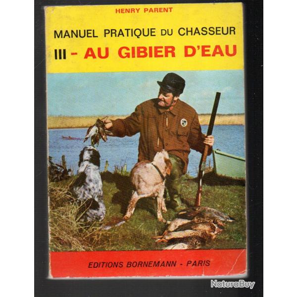 Manuel pratique du chasseur  volume 3 au gibier d'eau