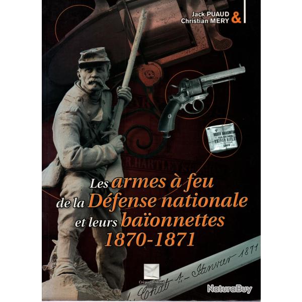 ARMES A FEU DE LA DEFENSE NATIONALE ET BAIONNETTES 1870 1871  PAR PUAUD ET MERY