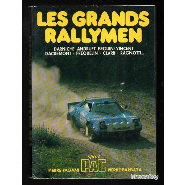 les grands rallymen de pierre pagani et pierre barbaza, andruet, darniche, beguin, vincent, clarr