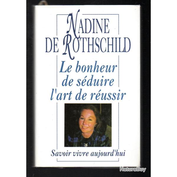 le bonheur de s�duire l'art de r�ussir  de nadine de rothschild savoir vivre d'aujourd'hui
