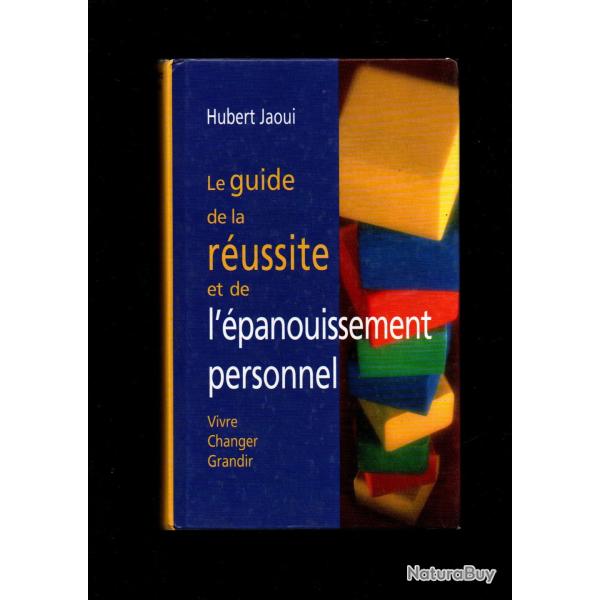 Le guide de la russite et de l'panouissement personnel: vivre changer grandir de Hubert Jaoui