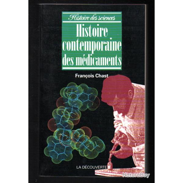 histoire contemporaine des m�dicaments de fran�ois chast histoire des sciences