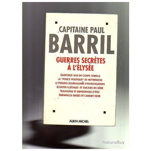 capitaine paul barril. guerres secr�tes � l'�lys�e. GIGN