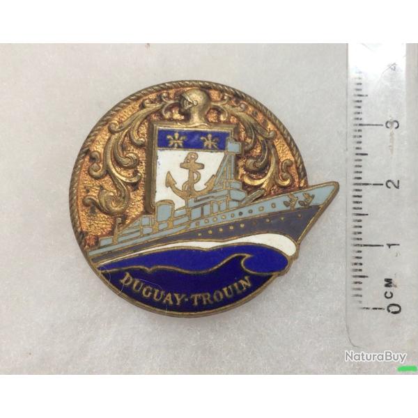 FRANCE MARINE - INSIGNE CROISEUR DUGAY-TROUIN 1926/1952 Fabrication COURTOIS PARIS  Tr�s bon �tat