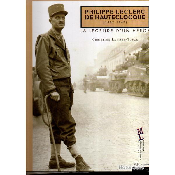 Philippe Leclerc de Hauteclocque (1902-1947) : La L�gende d'un h�ros de christine levisse-touz�