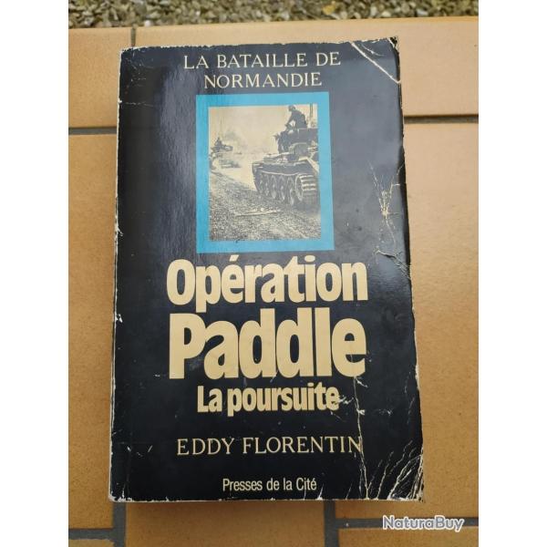 LIVRE LA BATAILLE DE NORMANDIE OPERATION PADDLE LA POURSUITE EDDY FLORENTIN