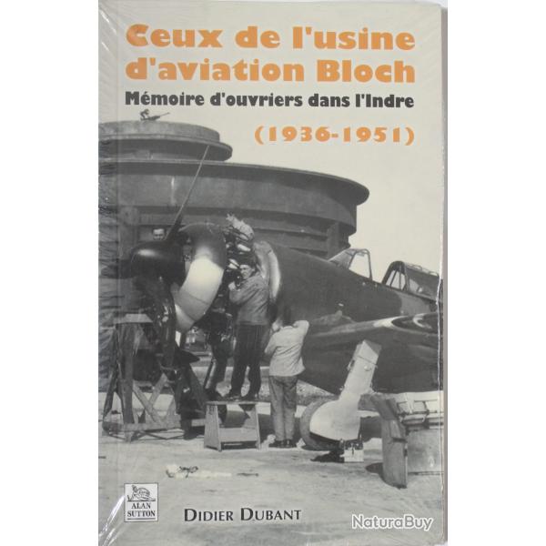 Ceux de l'Usine d'aviation Bloch (1936-1951) par Didier Dubant