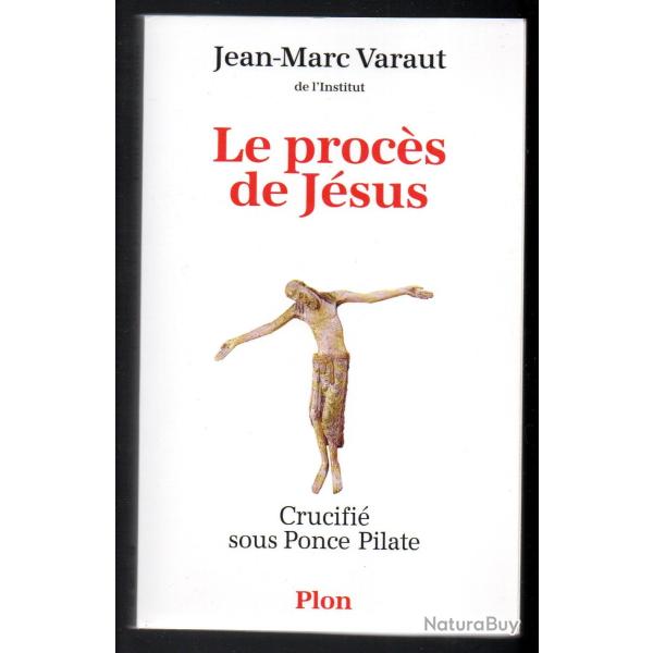 le proc�s de j�sus crucifi� par ponce pilate de jean marc varaut