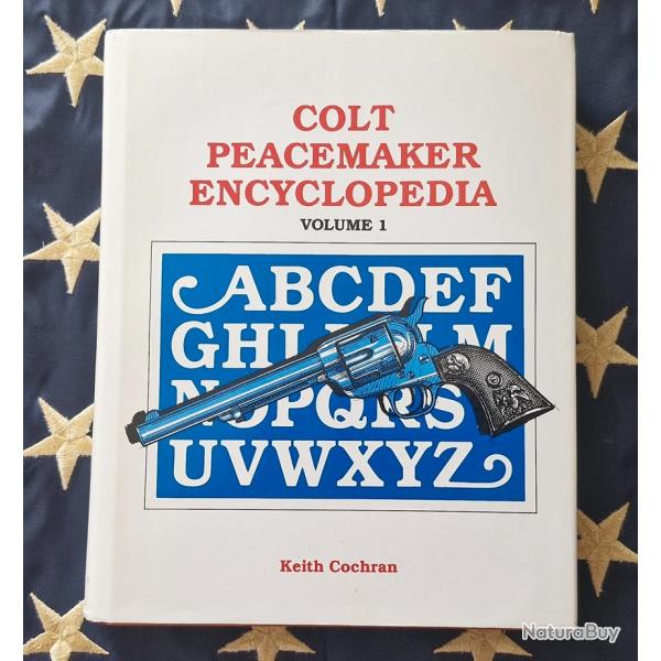 Colt Peacemaker Encyclopedia - Vol 1 - Keith Cochran. Parfait �tat.