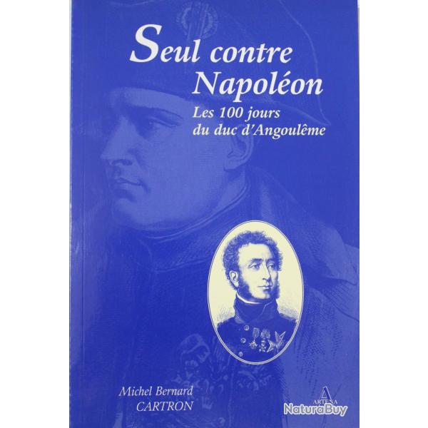 Livre Seul contre Napol�on : Les 100 jours du duc d'Angoul�me