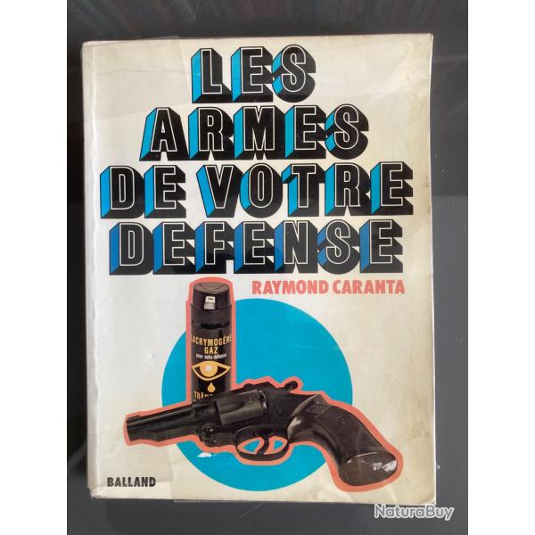 Livre LES ARMES DE VOTRE DEFENSE de Raymond CARANTA 1977