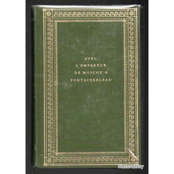 G�n�ral de Caulaincourt - Duc de Vicence, Avec l'Empereur de Moscou � Fontainebleau,