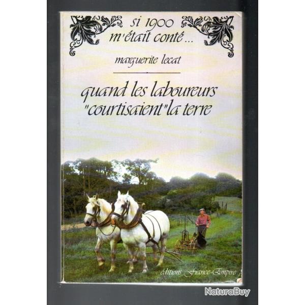 Quand les laboureurs courtisaient la terre de Marguerite Lecat