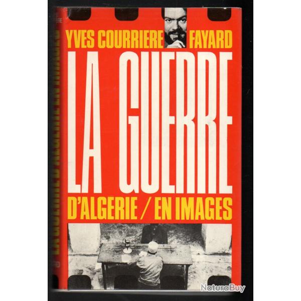 la Guerre d'Alg�rie. en images. Yves Courri�re