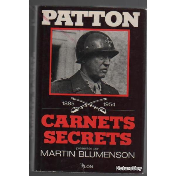 Patton 1885-1954 ? carnets secrets pr�sent�s par Martin Blumenson , us army.