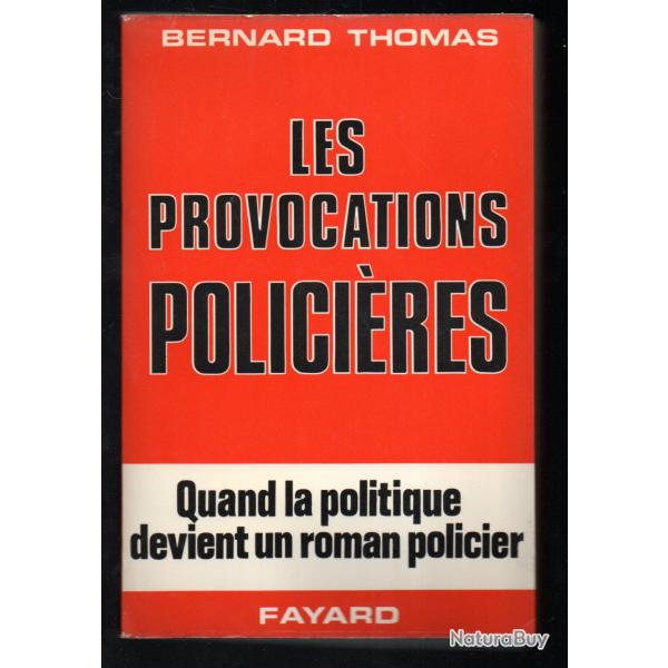 les provocations polici�res quand la politique devient un roman policier par bernard thomas