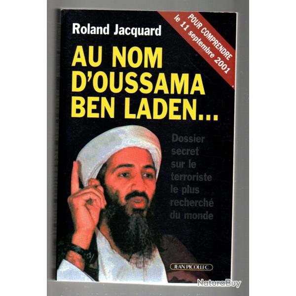 au nom d'oussama ben laden de roland jacquard dossier secret sur le terroriste le plus recherch� du