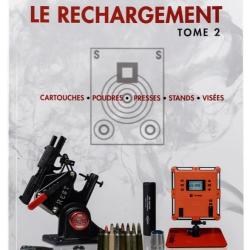 Le rechargement Tome2 : CARTOUCHES, POUDRES, PRESSES, STANDS, VIS&Eacute;ES