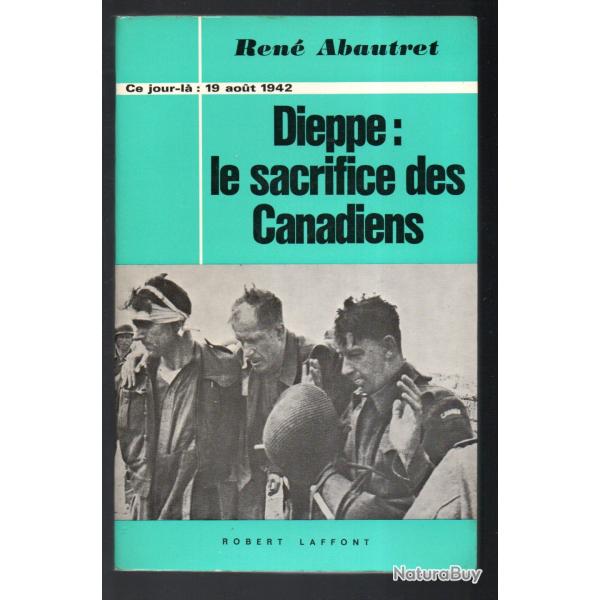 dieppe le sacrifice des canadiens de ren abautret collection ce jour l 19 aout 1942