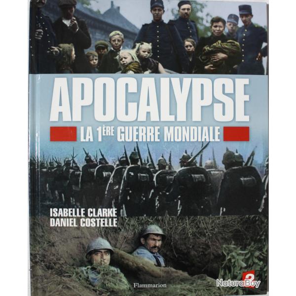 Livre Apocalypse La 1�re Guerre Mondiale de  Isabelle Clarke, Daniel Costelle