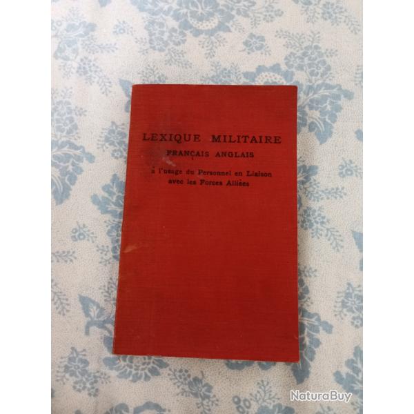 Lexique militaire fran�ais anglais � l'usage du personnel en liaison avec les forces alli�es.