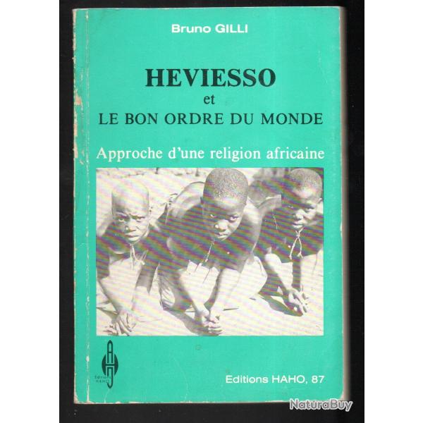 Heviesso et le bon ordre du monde: approche d'une religion africaine de bruno gilli