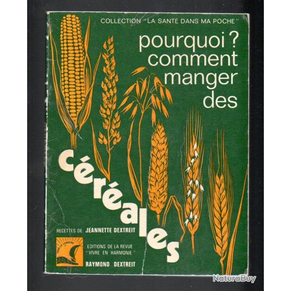 pourquoi? comment manger des c�r�ales recettes de jeannette dextreit