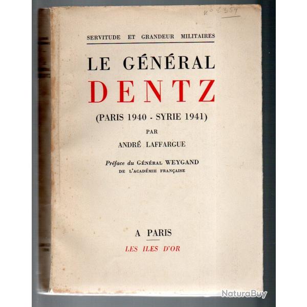 Le G�n�ral Dentz - Paris 1940 - Syrie 1941 - Collection servitude et grandeur militaires. - Laffargu