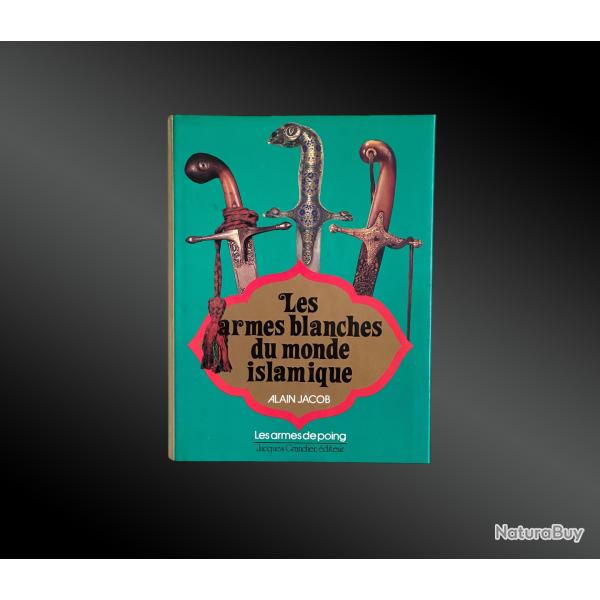 Livre LES ARMES BLANCHES DU MONDE ISLAMIQUE - Alain JACOB