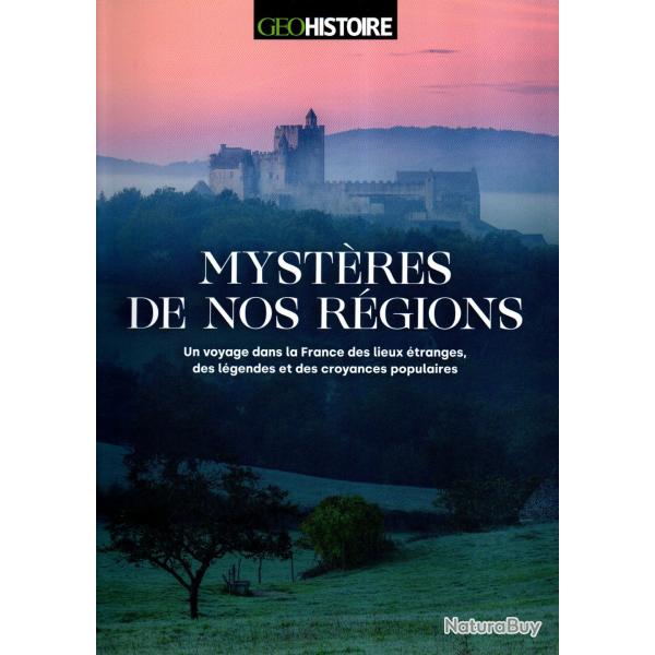 myst�res de nos r�gions un voyage dans la france des lieux �tranges , des l�gendes et des croyances