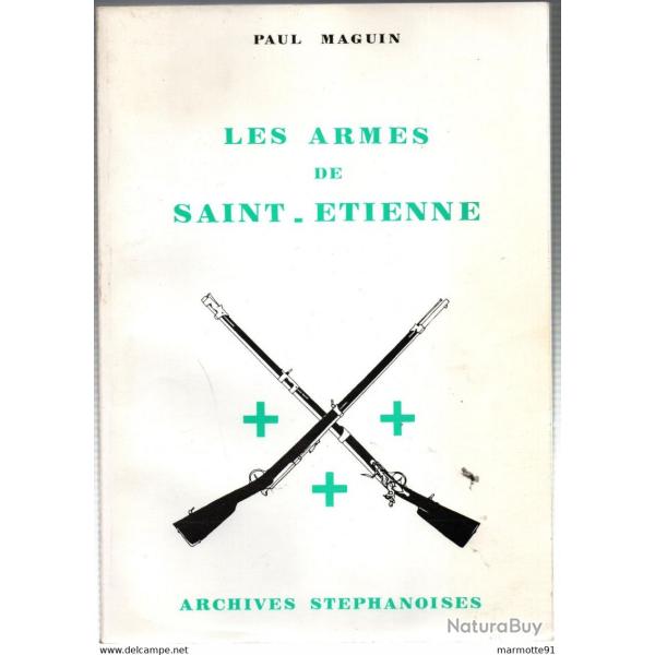 LES ARMES DE SAINT ETIENNE ARMURERIE STEPHANOISE MANUFACTURE FUSILS CHASSE GUERRE