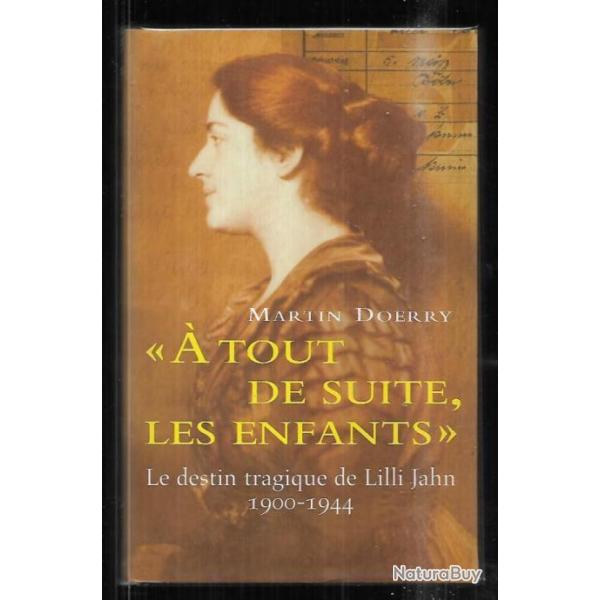 a tout de suite les enfants le destin tragique de lilli jahn 1900-1944 cartonn� gf