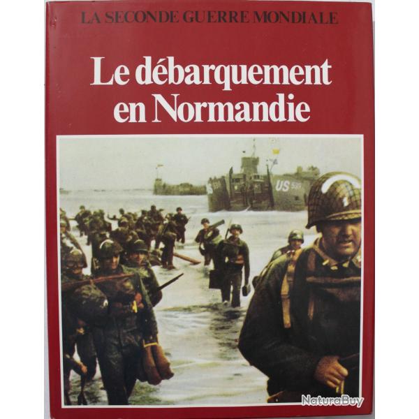 Livre La seconde guerre mondiale - Le dbarquement en Normandie