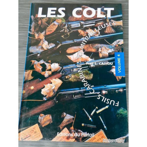 Les Colt � Fusils, Carabines et Mitrailleuses (Vol.4) � Yves Cadiou.
