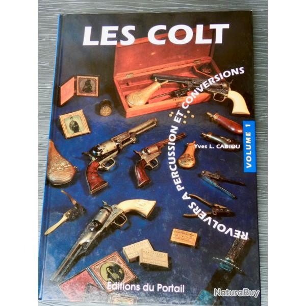 Les Colt � Revolver � percussion et conversions (Volume 1) d'Yves Cadiou
