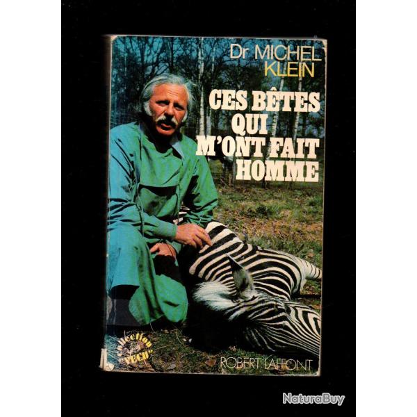 ces b�tes qui m'ont fait homme dr michel klein , collection v�cu grand format