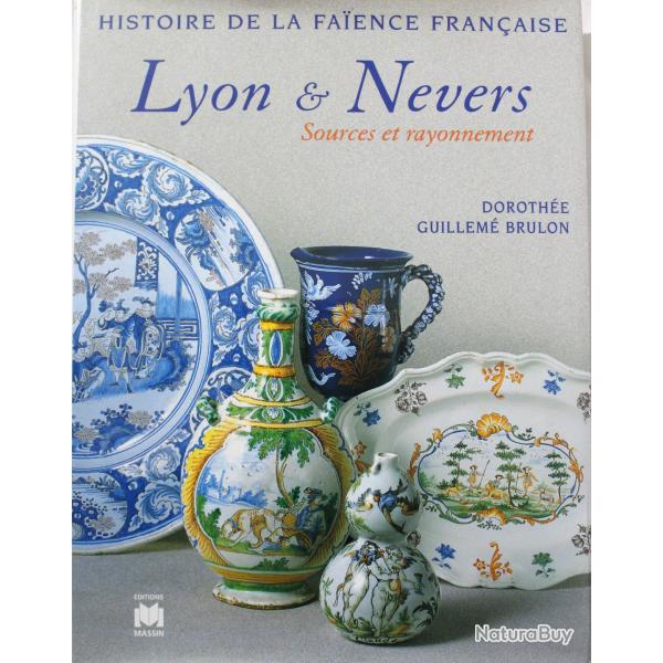Livre Histoire de la faence franaise - Lyon et Nevers, sources et rayonnement