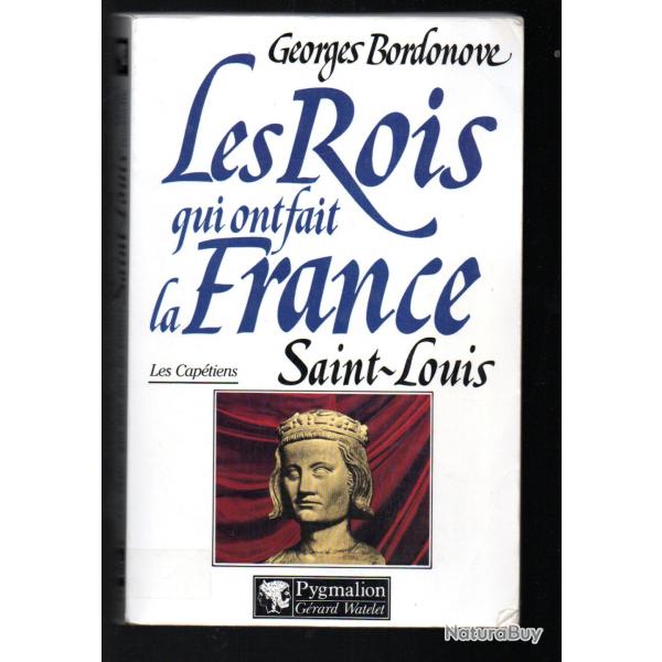les rois qui ont fait la france les cap�tiens. saint-louis roi �ternel par georges  bordonove