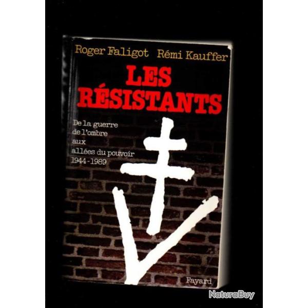 les r�sistants de la guerre de l'ombre aux all�es du pouvoir 1944-1989 par R faligot et r�mi kauffer