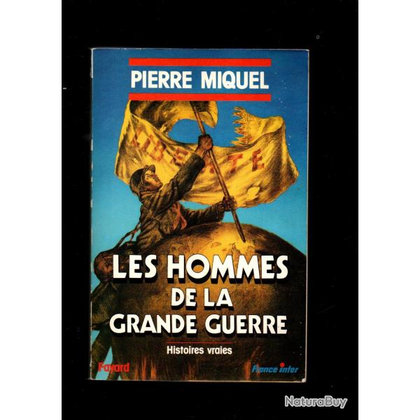 Les hommes de la grande guerre. pierre miquel. guerre 1914-1918.gf