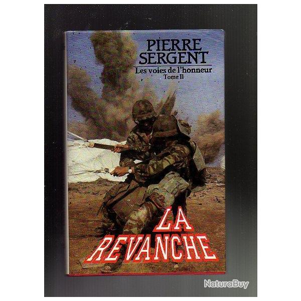 les voies de l'honneur tome II  la revanche de la trilogie pierre sergent (ici p�riode indochine)
